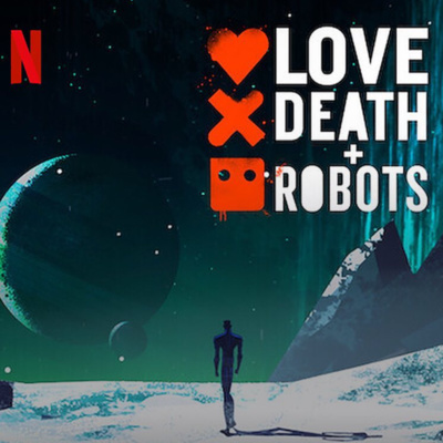 S3. Ep62: Love, Death & Robots (Season 1 y 2 Re-Visitados)