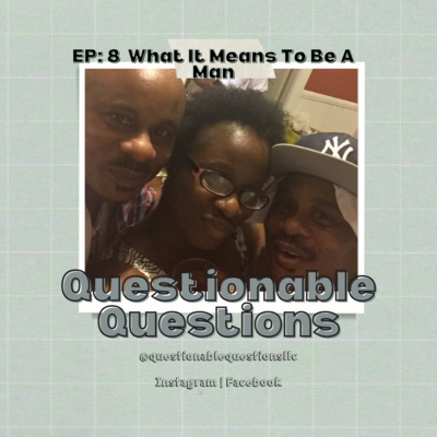Ep 8 What Does it Mean to be a Man?