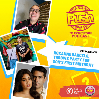 Ep 39: Roxanne Barcelo, throws party for son’s first birthday | PUSH Most Wanted