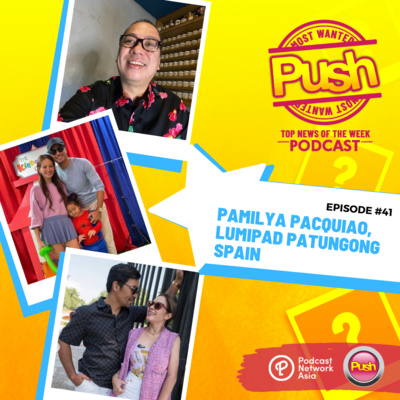 Ep 41: Pamilya Pacquiao, lumipad patungong Spain | PUSH Most Wanted