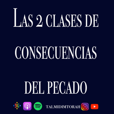 Las dos clases de consecuencias al quebrantamiento de la torah. Octubre 20 2021