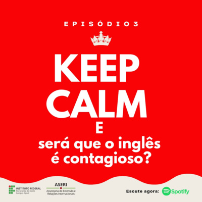 03. Keep calm e será que o inglês é contagioso?