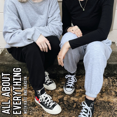 All About Everything with Kate and Karsyn • A podcast on Spotify for