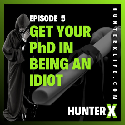 Get Your PhD In Being An Idiot
