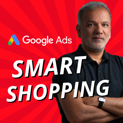 Google Ads Smart Shopping Campaigns - What Is Smart Shopping Campaign? episode artwork