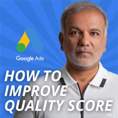 How To Improve Quality Score In Google Ads episode artwork