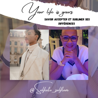 EP 3 S1 : Savoir accepter et Sublimer ses différence - W/SELFIETO_SELFLOVE