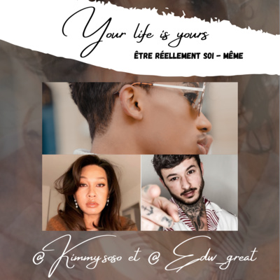EP 4 S1 : Être réellement soi - même - W/KIMMY.SOSO ET EDW_GREAT