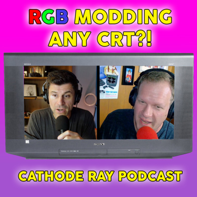 RGB Modding Any CRT?! - Cathode Ray Podcast #1