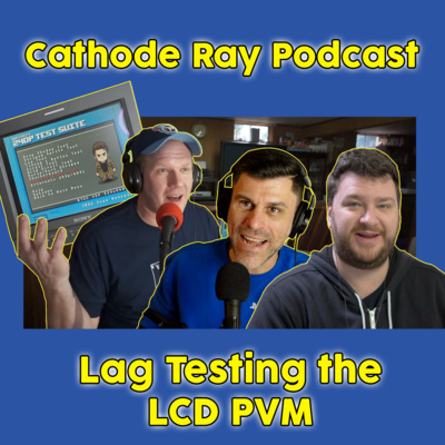 Lag testing that LCD PVM live w/ Bob from RetroRGB - CRP Episode 10