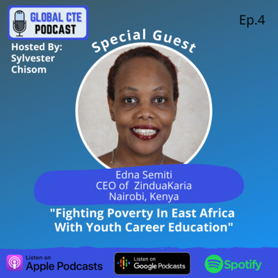 Fighting Poverty In East Africa With Youth Career Education-Global Career Tech Education Podcast Ep.4 w/Edna Semiti