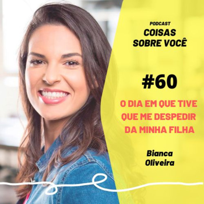 #60 - O dia em que tive que me despedir da minha filha