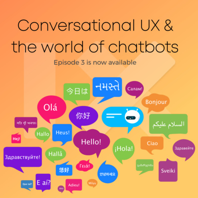 Episode 03 Conversational UX and the world of chatbots