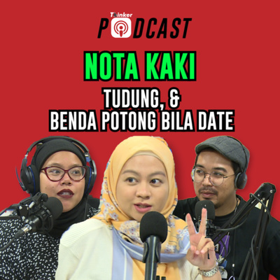 NOTA KAKI - Tudung, & Benda Potong Bila Date episode artwork
