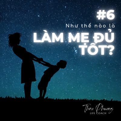#6. Như thế nào là làm mẹ đủ tốt?