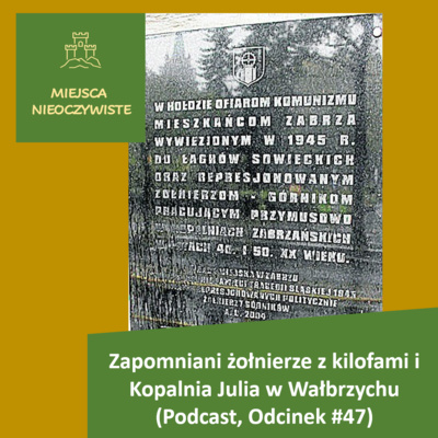 Zapomniani żołnierze z kilofami i Kopalnia Julia w Wałbrzychu (Podcast, Odcinek #47)