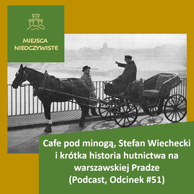 Nostalgiczne szlakiem Wiecha: Cafe pod Minogą i niegdyś gwarowa ulica Stalowa (Podcast, Odcinek #51)