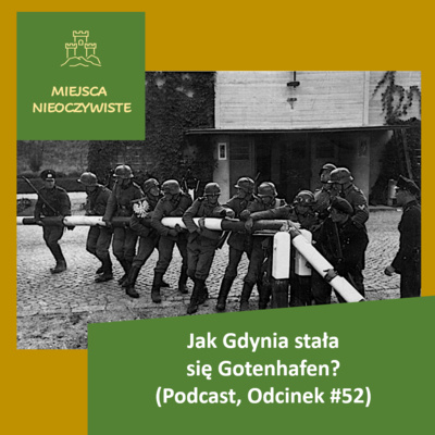 Jak Gdynia stała się Gotenhafen? (Podcast, Odcinek #52)