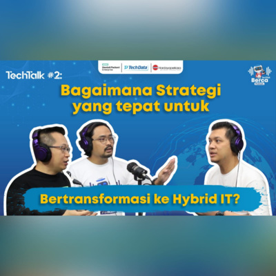 TechTalk #2: Bagaimana Strategi Yang Tepat Untuk Bertransformasi ke Hybrid IT episode artwork