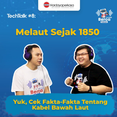 TechTalk #8: Melaut Sejak 1850 Yuk Cek Fakta-Fakta Tentang Kabel Bawah Laut episode artwork