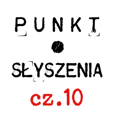 Punkt Słyszenia – cz.10 – W zaroślach nad brzegiem jeziora.