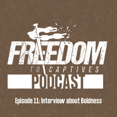 Ep 11 - Interview about Boldness