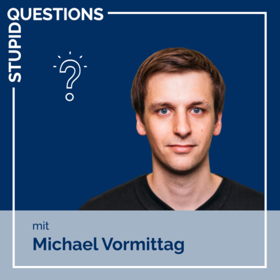 Stupid Questions