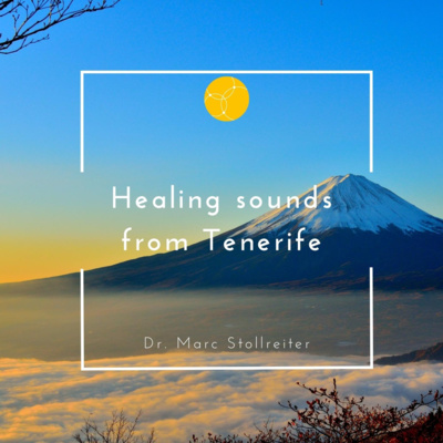 Healing sounds from Tenerife (Episode 104)