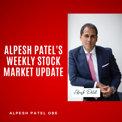 Weekly Stock Market Assessment With Alpesh Patel OBE episode artwork
