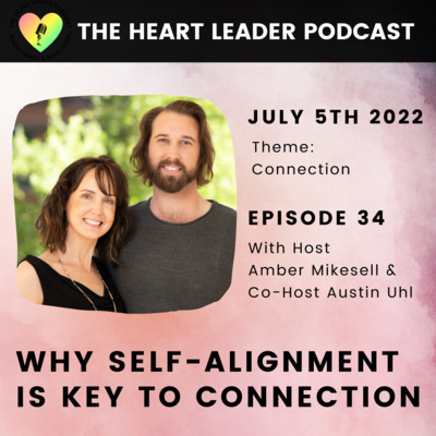 Episode #34: Why Self-Alignment Is Key For Connection With Amber & Austin