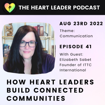 Episode #41: How Heart Leaders Build Connected Communities With Elizabeth Sabet