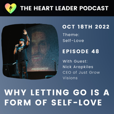 Episode #48: Why Letting Go Is A Form Of Self-Love With Nick Arapkiles
