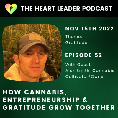 How Cannabis, Entrepreneurship & Gratitude Grow Together 🌱 With Alex Smith
