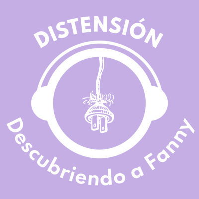 DISTENSIÓN: Descubriendo a Fanny