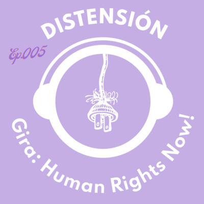 DISTENSIÓN: Gira: Human Rights Now!