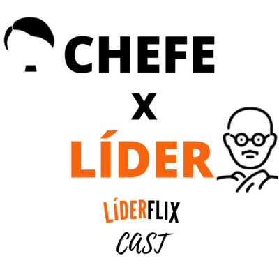 Liderança e Gestão de Pessoas | LIDERFLIX Podcast do Líder de Sucesso