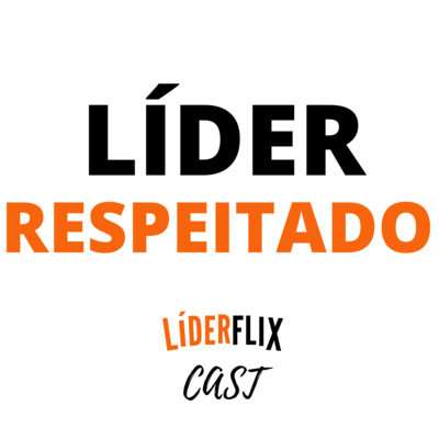 Liderança e Gestão de Pessoas | LIDERFLIX Podcast do Líder de Sucesso