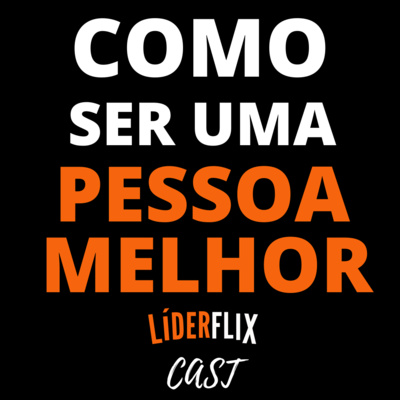 Liderança e Gestão de Pessoas | LIDERFLIX Podcast do Líder de Sucesso