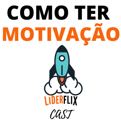 Liderança e Gestão de Pessoas | LIDERFLIX Podcast do Líder de Sucesso