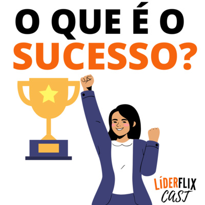 Liderança e Gestão de Pessoas | LIDERFLIX Podcast do Líder de Sucesso
