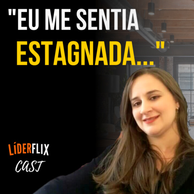 Liderança e Gestão de Pessoas | LIDERFLIX Podcast do Líder de Sucesso