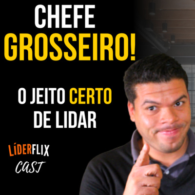 Liderança e Gestão de Pessoas | LIDERFLIX Podcast do Líder de Sucesso