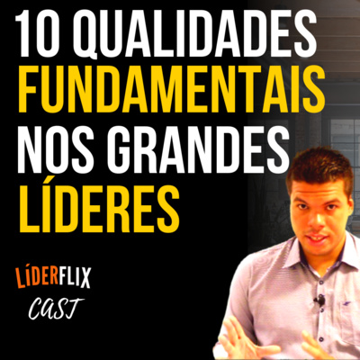 Liderança e Gestão de Pessoas | LIDERFLIX Podcast do Líder de Sucesso