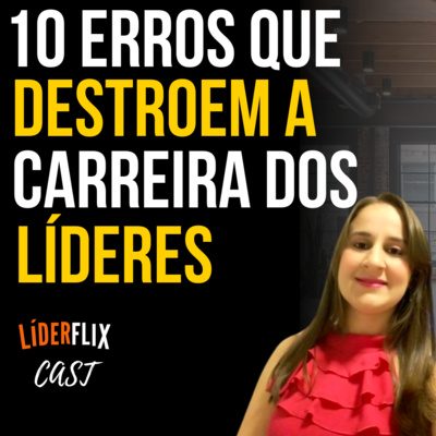 Liderança e Gestão de Pessoas | LIDERFLIX Podcast do Líder de Sucesso