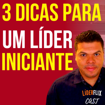 Liderança e Gestão de Pessoas | LIDERFLIX Podcast do Líder de Sucesso