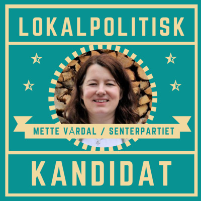 Episode 5: Mette Vårdal - ordførarkandidat Vågå Senterparti