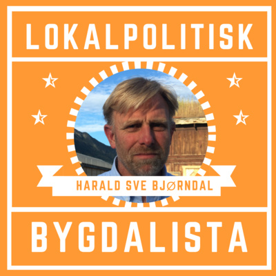 Episode 9: Harald Sve Bjørndal - ordførarkandidat Bygdalista