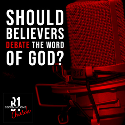 Should Believers Debate the Word of God? episode artwork