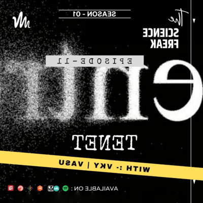 S01E11 :- Science behind the film " TENET " S01E11 :- Science behind the film " TENET "