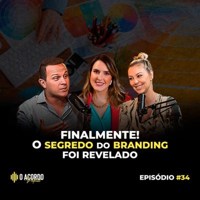 FINALMENTE O SEGREDO DO BRANDING FOI REVELADO | O Acordo Podcast #34 Empreendedorismo |Negócios | Mkt Digital episode artwork